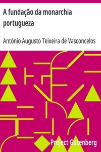 Capa do livro A fundação da monarchia portugueza: narração anti-iberica