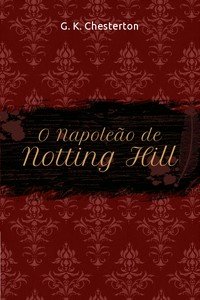 Capa do livro O Napoleão de Notting Hill