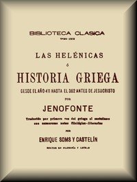 Capa do livro Las Helénicas; ó, Historia griega desde el año 411 hasta el 362 antes de Jesucristo