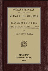 Capa do livro Obras selectas de la celebre monja de Mejico, sor Juana Ines de la Cruz : $b precedidas de su biografia y juicio crítico sobre todas sus producciones