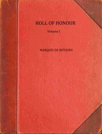 Capa do livro The Roll of Honour, Volume 1 : $b A biographical record of all members of His Majesty's naval and military forces who have fallen in the war