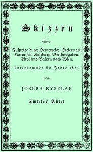 Capa do livro Skizzen einer Fußreise durch Oesterreich, Steiermark, Kärnthen, Salzburg, Berchtesgaden, Tirol und Baiern nach Wien, : $b nebst einer romantisch pittoresken Darstellung mehrerer Ritterburgen und ihrer Volkssagen, Gebirgsgegenden und Eisglät